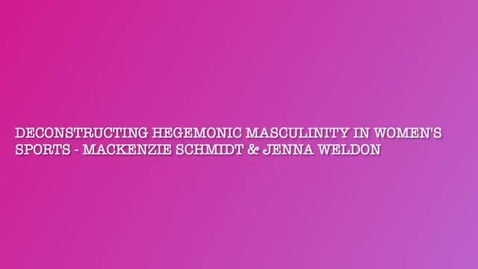 Thumbnail for Deconstructing Hegemonic Masculinity in Women's Sport - Mackenzie Schmidt &amp; Jenna Weldon