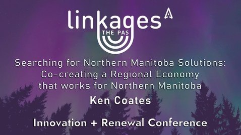 Thumbnail for Ken Coates - Linkages The Pas 2024