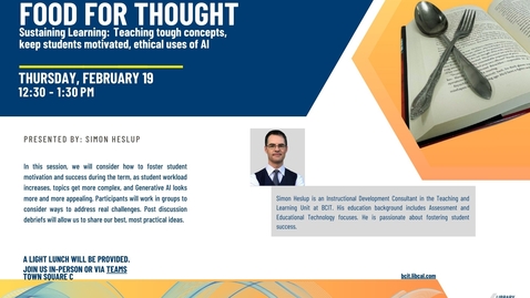 Thumbnail for Food for Thought: Sustaining Learning: Teaching tough concepts,  Keeping students motivated, Ethical uses of AI