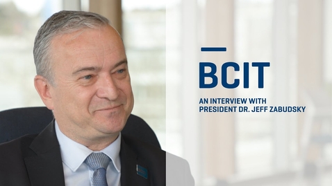 Thumbnail for An interview with BCIT President, Dr. Jeff Zabudsky
