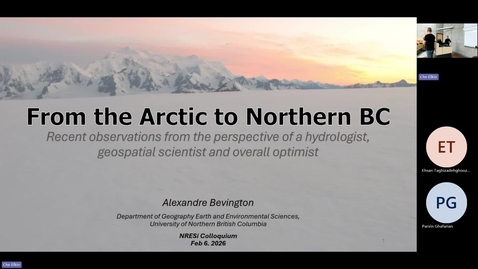 Thumbnail for Alex Bevington - From the Arctic to Northern British Columbia: Recent observations from the perspective of a hydrologist, geospatial scientist, and overall optimist - NRESi presentation Friday 6 Feb 2026