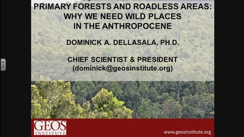 Thumbnail for Primary Forest and Roadless Areas: Why we need Wild Places in the Anthropocene - Dominick A. Dellasala - NRESi - September 15, 2017