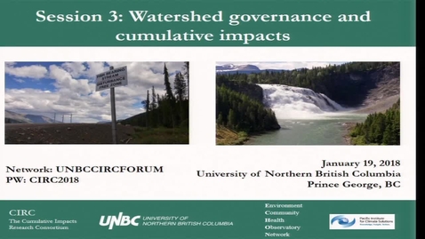 Thumbnail for Session 3: Watershed governance and cumulative impacts
