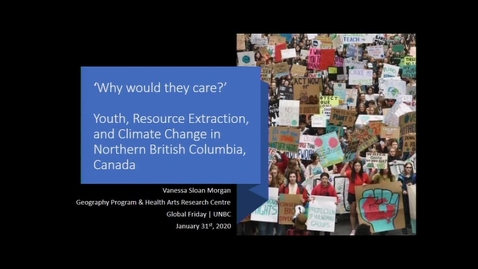 Thumbnail for Why Would They Care - Youth, Resource Extraction, and Climate Change in Northern British Columbia, Canada