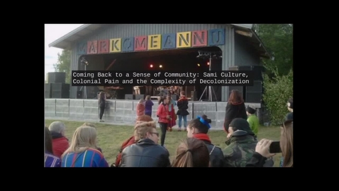 Thumbnail for Coming Back to a Sense of Community: Sami Culture, Colonial Pain and the Complexity of Decolonization