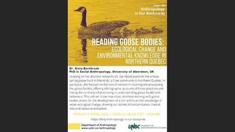 Thumbnail for Reading Goose Bodie -  Ecological Change and Environmental Knowledge in Northern Quebec  - Dr. Gioia Barnbrook,  University of Aberdeen - April 9 2021