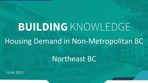 Thumbnail for Building Housing Webinar Series: Northeast BC