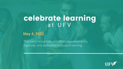 Thumbnail for Celebrate Learning at UFV 2022 - Full Webinar