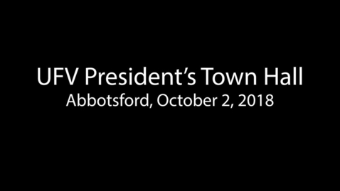 Thumbnail for President's Town Hall Meeting Abbotsford Oct 2, 2018.mp4