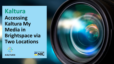 Thumbnail for Kaltura - Accessing Kaltura My Media in Brightspace via Two Locations