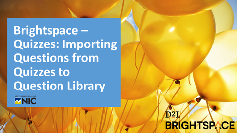 Thumbnail for Brightspace Quizzes - Importing Questions from Quizzes into the Question Library