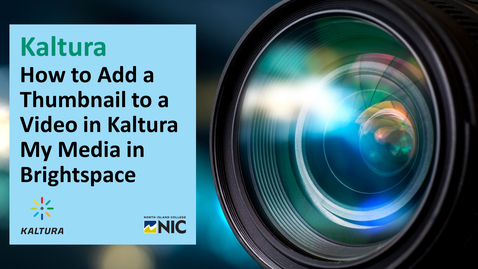 Thumbnail for Kaltura Video -How to Add a Thumbnail to a Video via Brightspace My Media