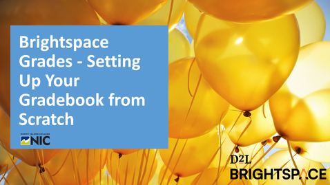 Thumbnail for Brightspace Grades - Setting up your Weighted Gradebook from Scratch (with categories)