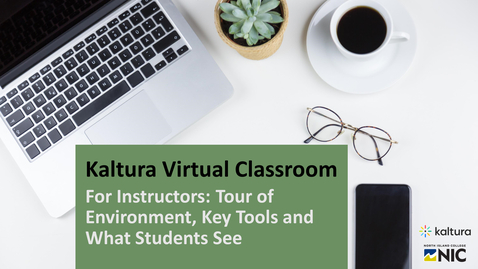Thumbnail for NIC Instructors: Kaltura Virtual Classroom Tour with What Students See