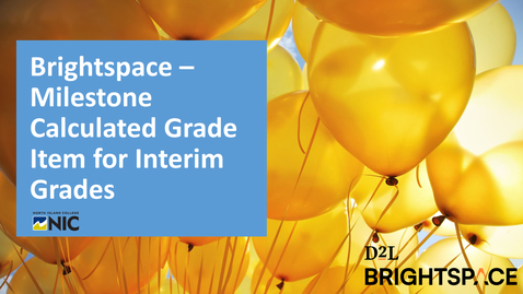 Thumbnail for Brightspace - Milestone Calculated Grade Item for Sharing Interim Grade with Students