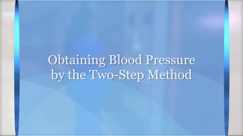 Thumbnail for Vital signs: Obtaining blood pressure by the two-step method