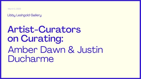 Thumbnail for Artist-Curators on Curating: Amber Dawn and Justin Ducharme in Conversation