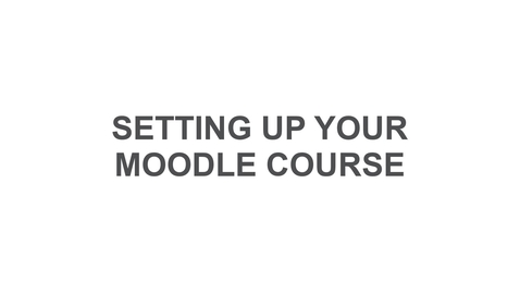 Thumbnail for Setting up your Moodle Course