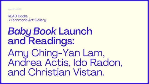 Thumbnail for Baby Book Launch and Readings: Amy Ching-Yan Lam, Andrea Actis, Ido Radon, and Christian Vistan