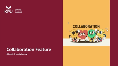Thumbnail for Collaboration Feature (Moodle &amp; media.kpu.ca)