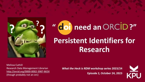 Thumbnail for WTHRDM series #2: "DOI Need An ORCID?" Persistent Identifiers for Research (2023-10-24 webinar)