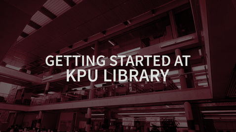 Thumbnail for Getting Started at KPU Library