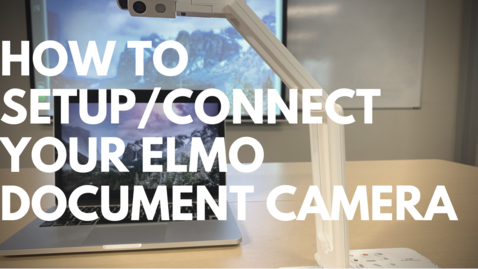 Thumbnail for How to setup/connect your ELMO document camera?