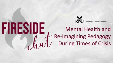 Thumbnail for Fireside Chat: Mental Health and Re-Imagining Pedagogy in Times of Crisis