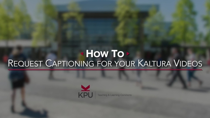 How to Request Captions for your Kaltura Videos