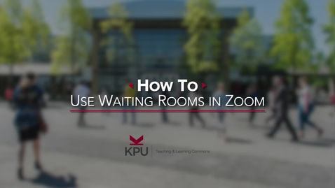 Thumbnail for How to Use Zoom Waiting Room (KPU edition)