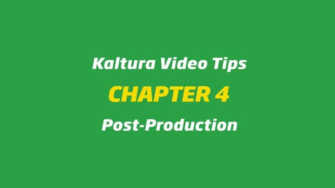 Thumbnail for Kaltura Video Tips - Post-Production