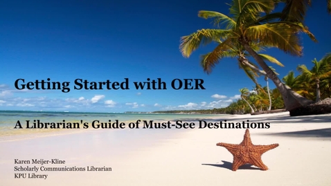 Thumbnail for Getting started with OER - A Librarian's Guide of Must-See Destinations