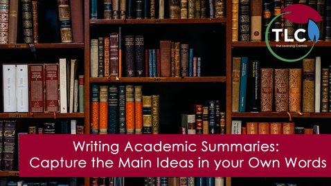 Thumbnail for Writing Academic Summaries: Capture the Main Ideas in your Own Words