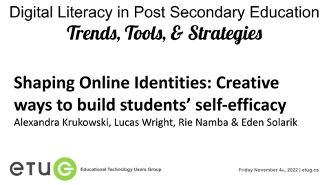 Thumbnail for Alexandra Kuskowski, Lucas Wright, Rie Namba, Eden Solarik | Shaping Online Identities: Creative ways to build students’ self-efficacy