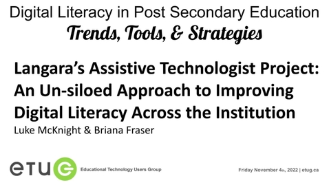 Thumbnail for 2. ETUG 2022: Luke McKnight, Briana Fraser | Langara’s Assistive Technologist Project: An Un-siloed Approach to Improving Digital Literacy Across the Institution