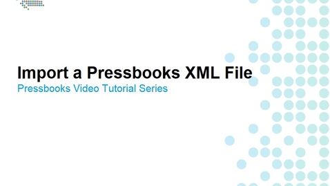 Thumbnail for How to Import a Pressbooks XML File
