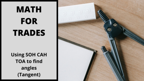 Thumbnail for Math for Trades Using SOH CAH TOA to find angles (Tangent)